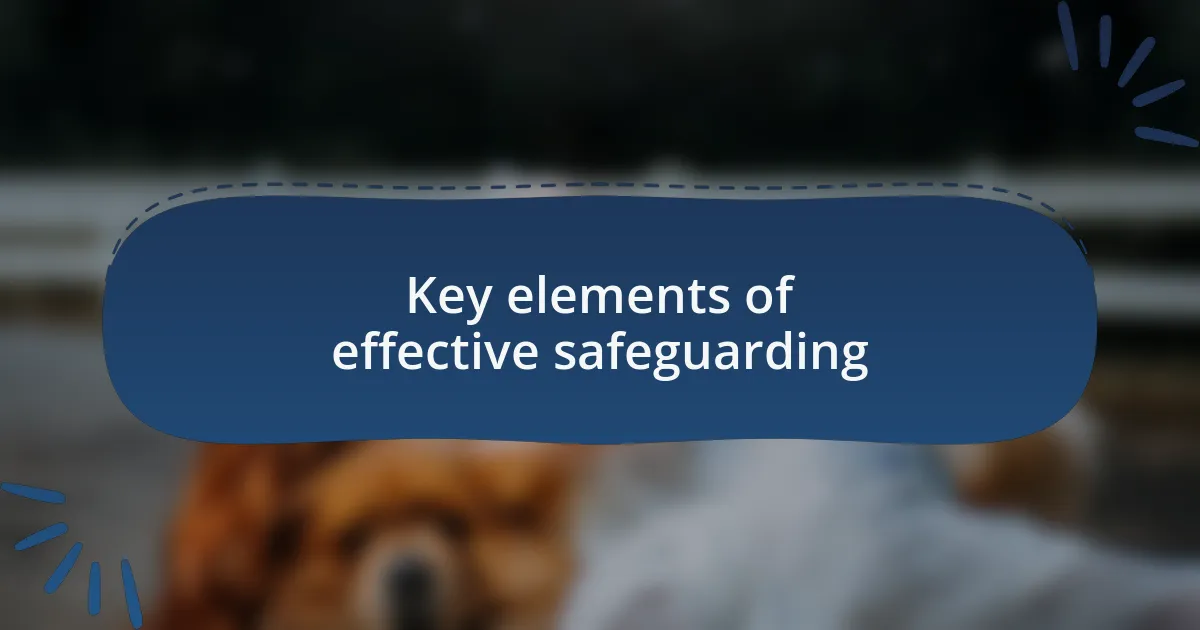 Key elements of effective safeguarding