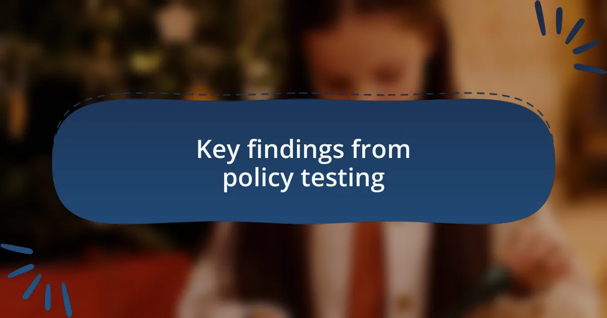 Key findings from policy testing