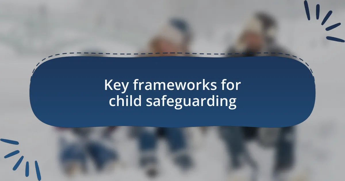 Key frameworks for child safeguarding