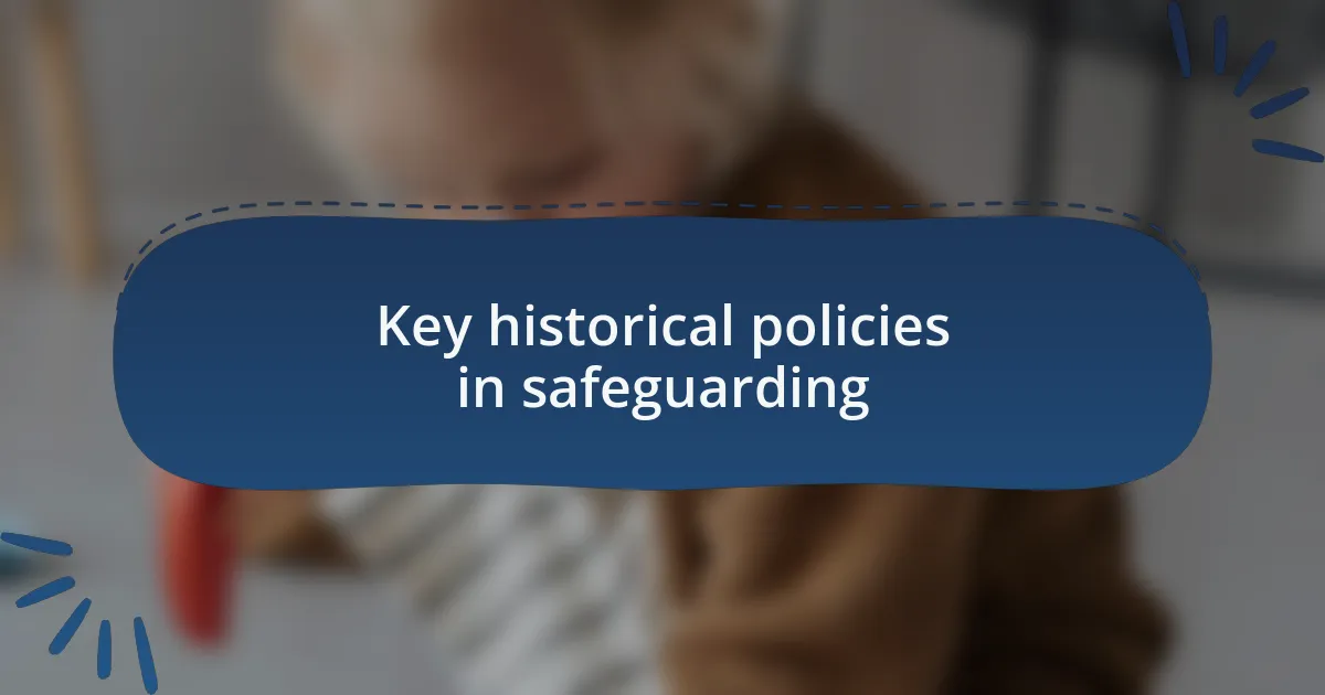 Key historical policies in safeguarding