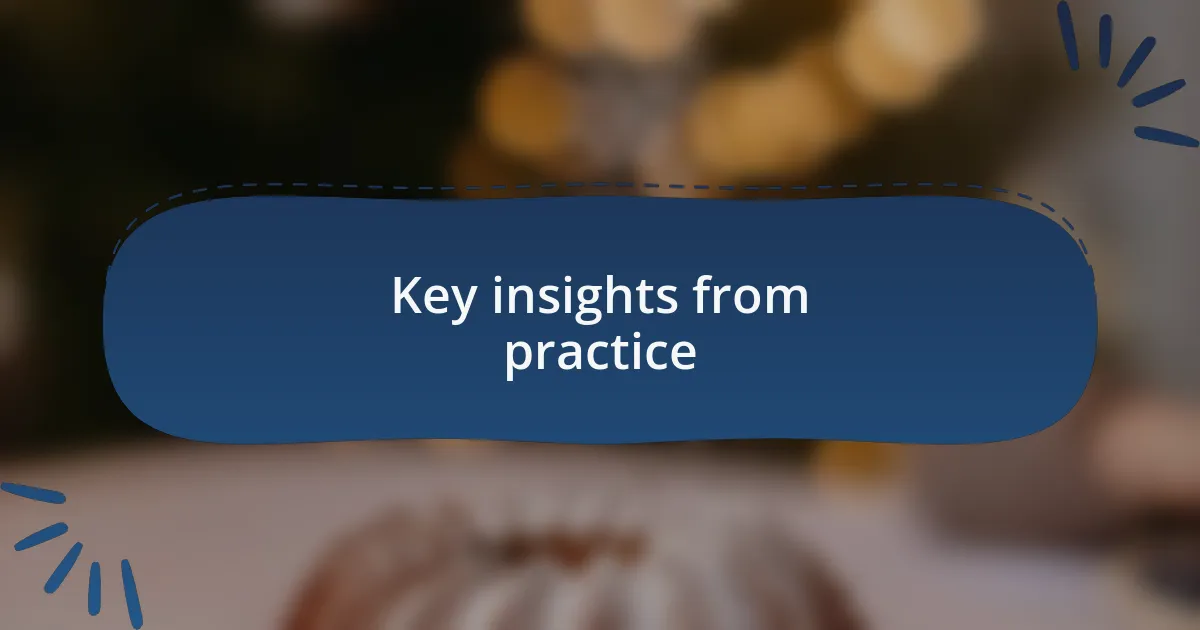 Key insights from practice