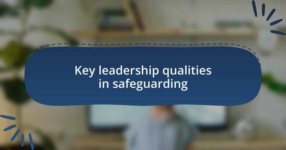 Key leadership qualities in safeguarding