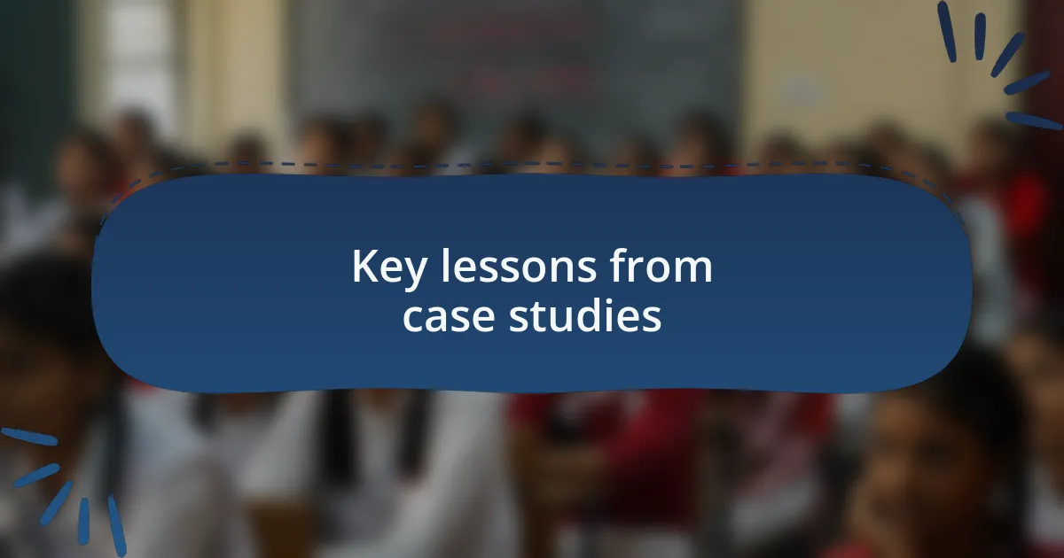 Key lessons from case studies