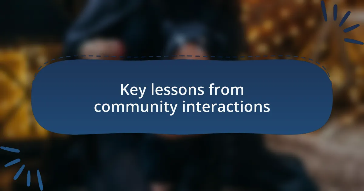 Key lessons from community interactions