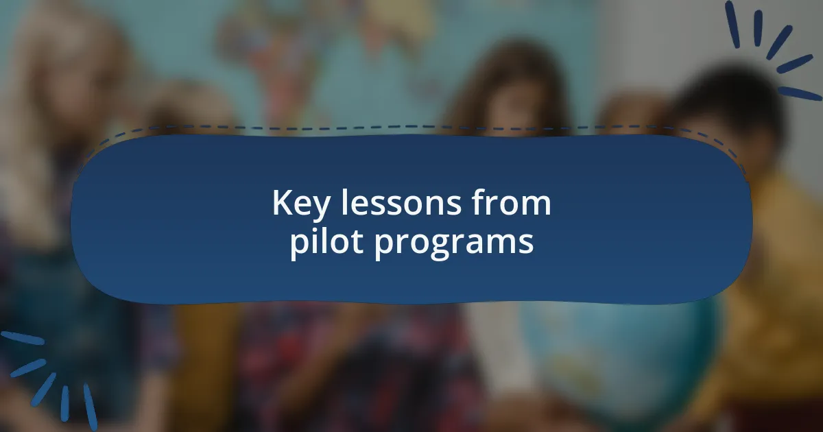 Key lessons from pilot programs