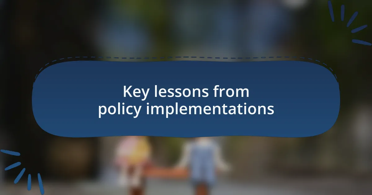 Key lessons from policy implementations