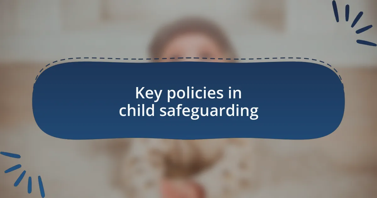 Key policies in child safeguarding