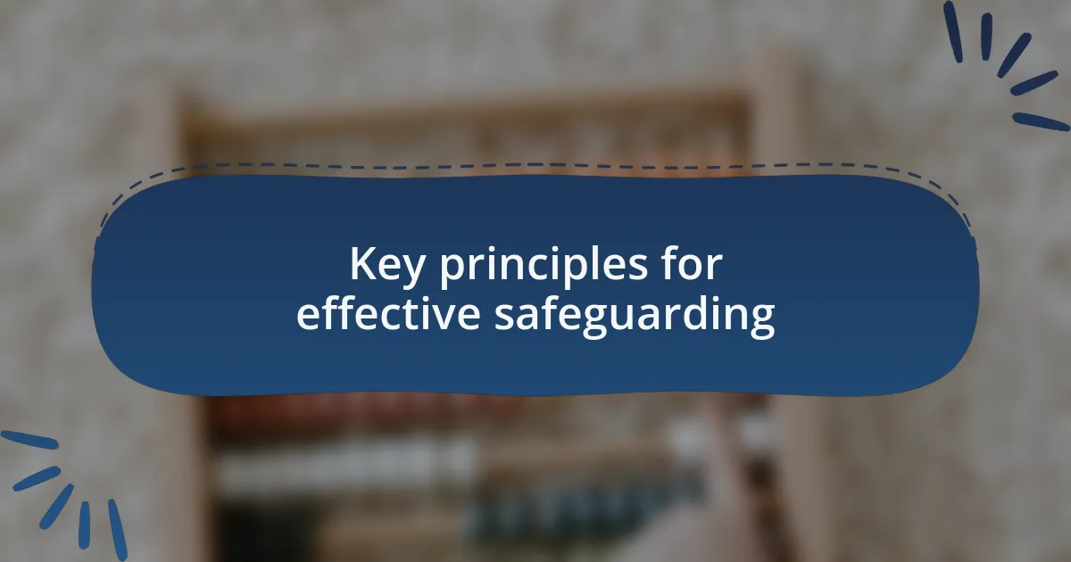 Key principles for effective safeguarding