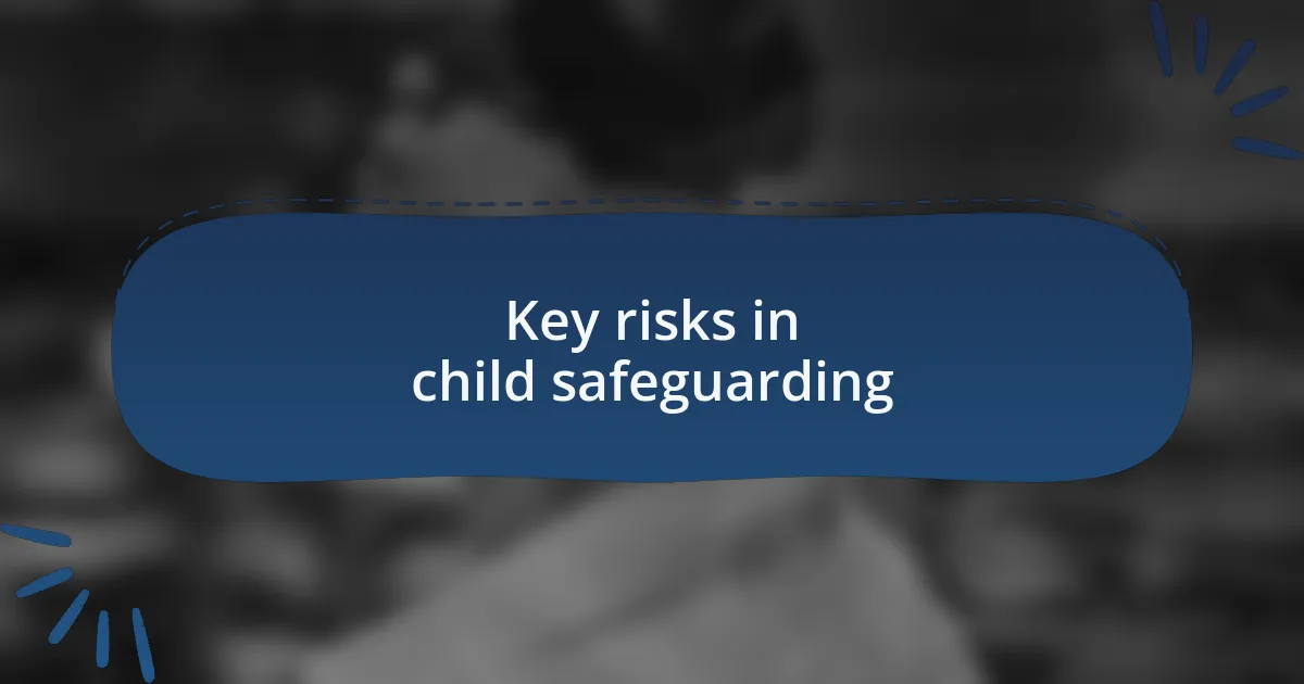 Key risks in child safeguarding