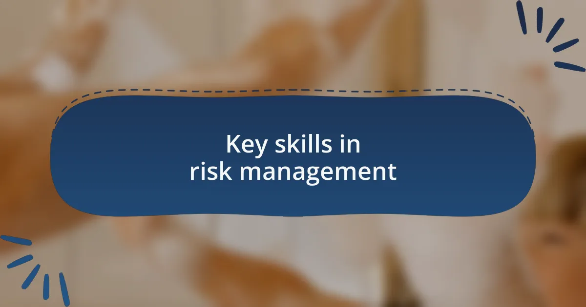 Key skills in risk management
