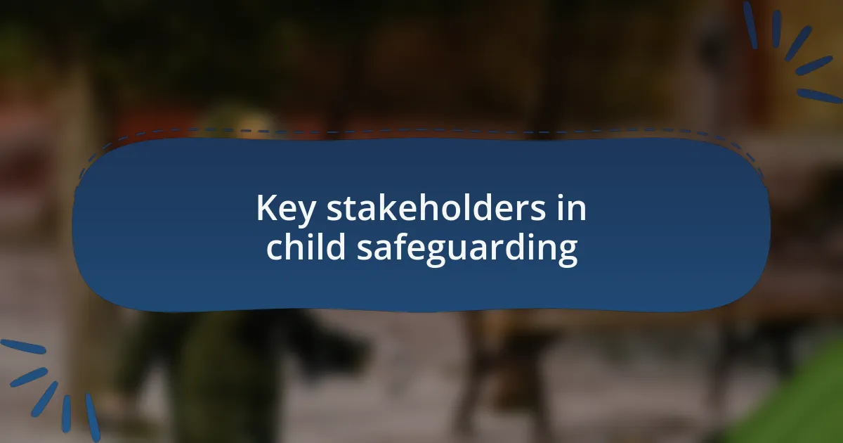 Key stakeholders in child safeguarding