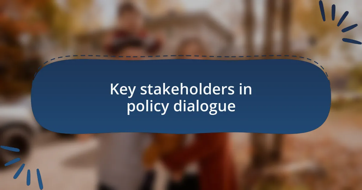Key stakeholders in policy dialogue