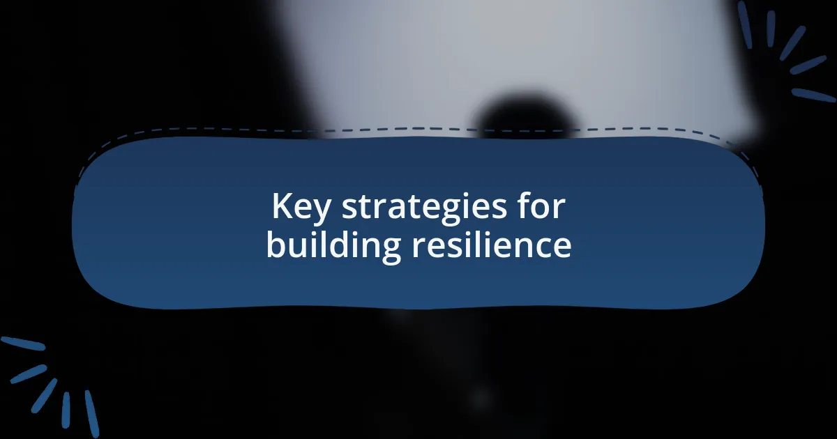 Key strategies for building resilience