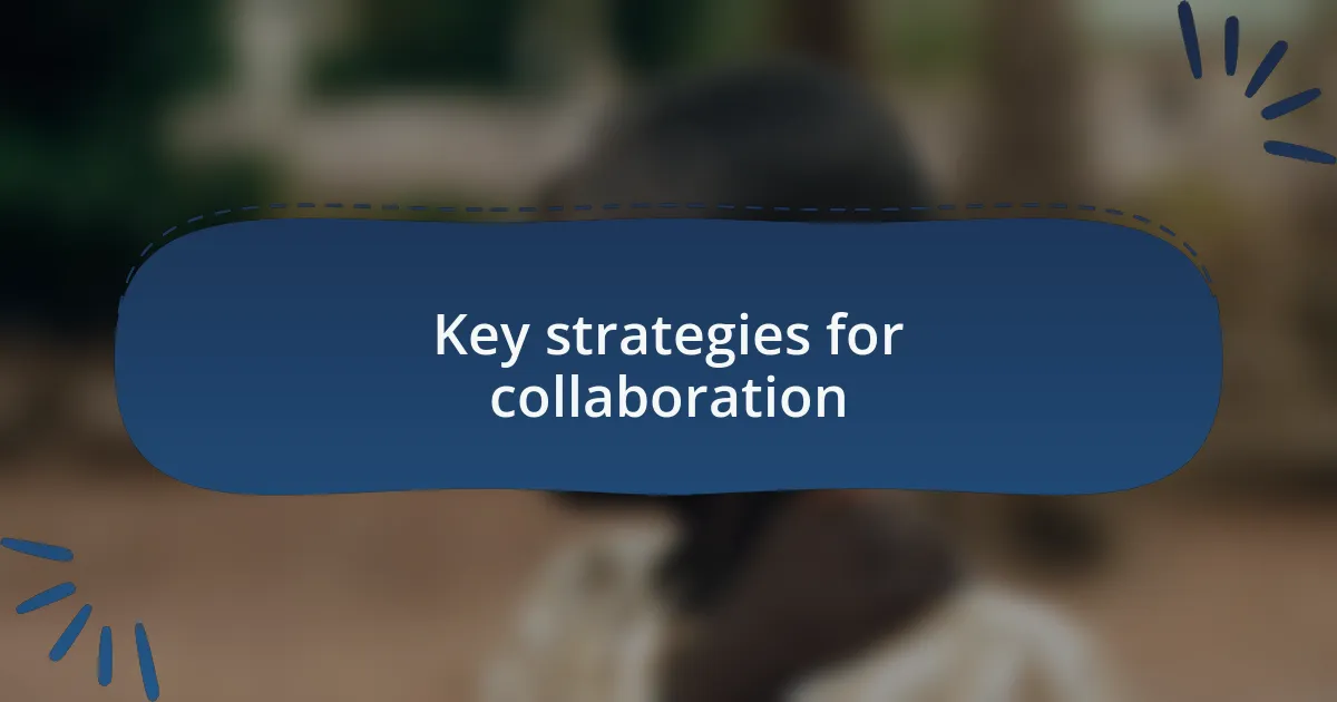 Key strategies for collaboration