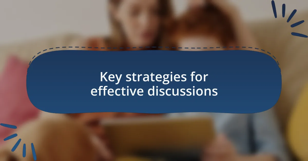 Key strategies for effective discussions