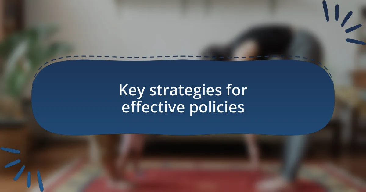 Key strategies for effective policies
