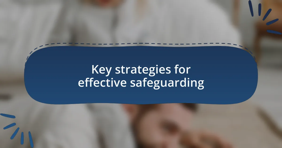 Key strategies for effective safeguarding