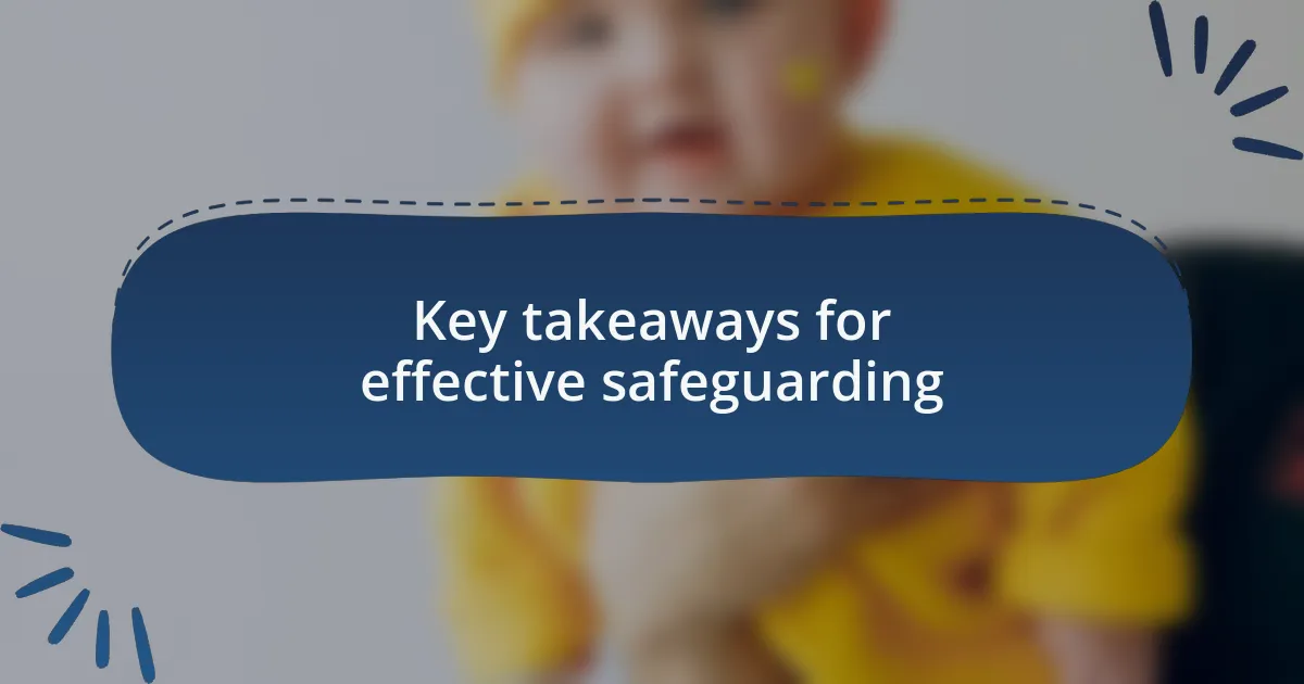 Key takeaways for effective safeguarding