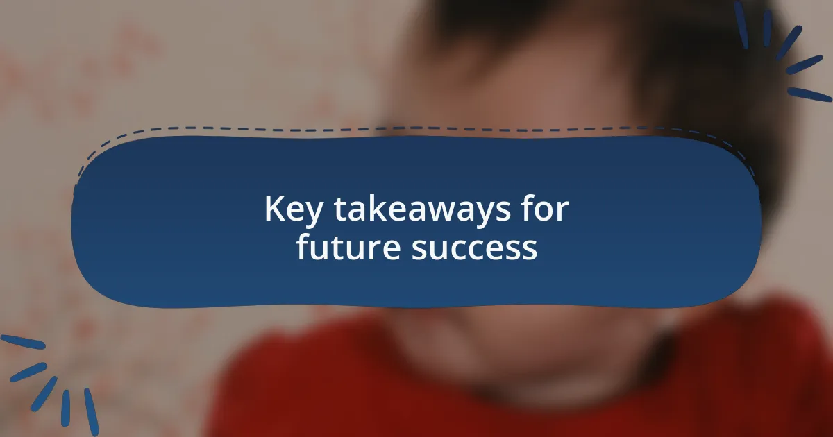 Key takeaways for future success