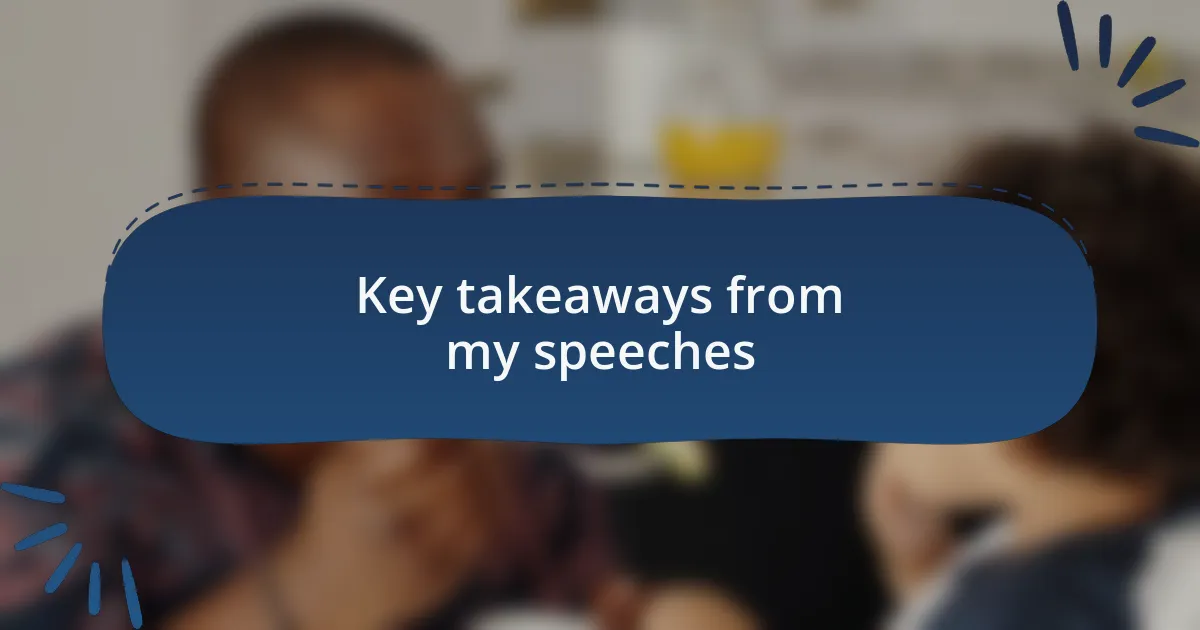 Key takeaways from my speeches