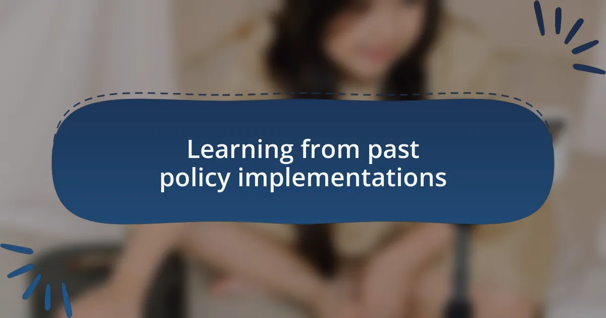 Learning from past policy implementations