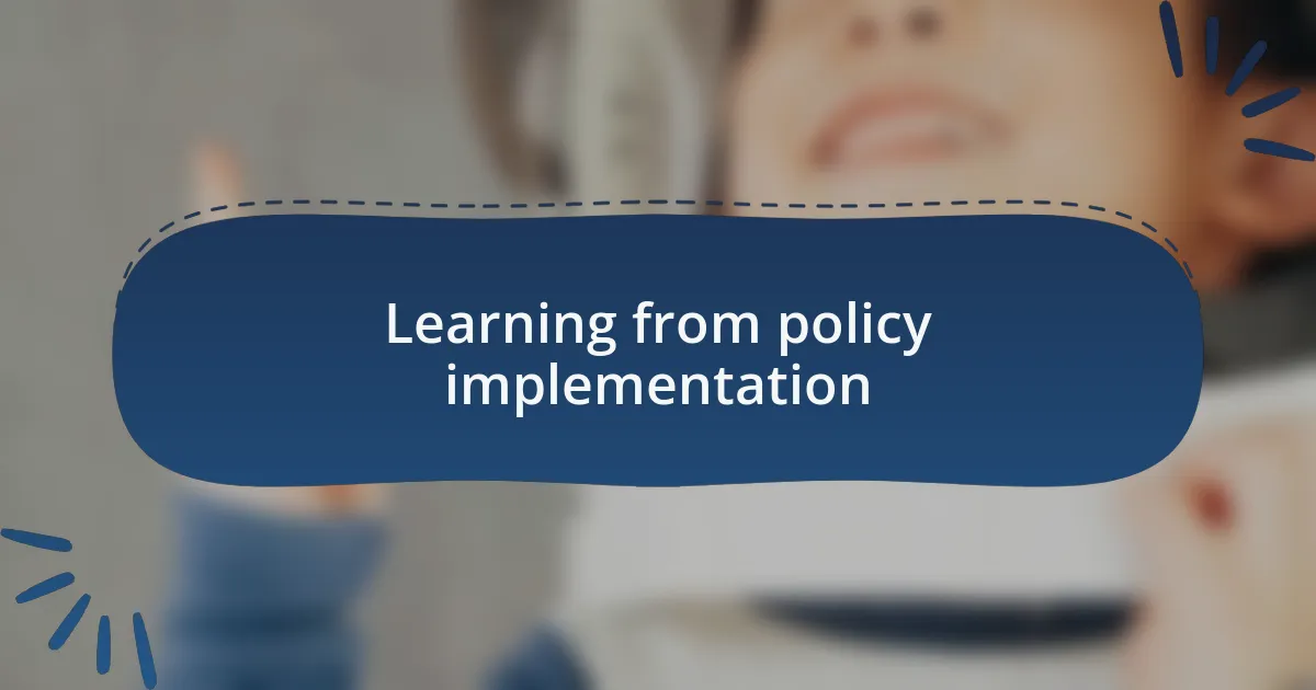 Learning from policy implementation