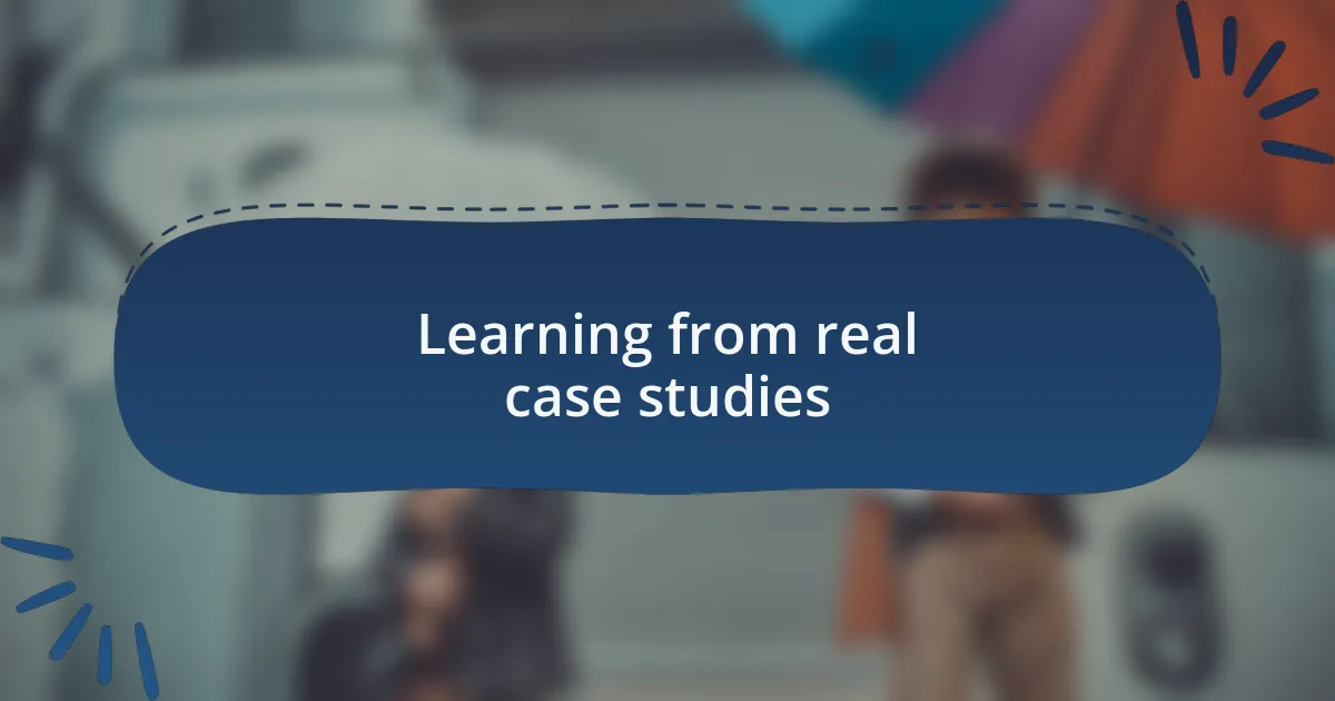 Learning from real case studies