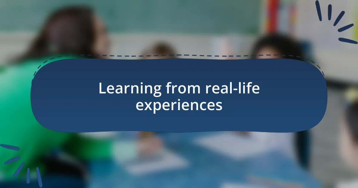 Learning from real-life experiences