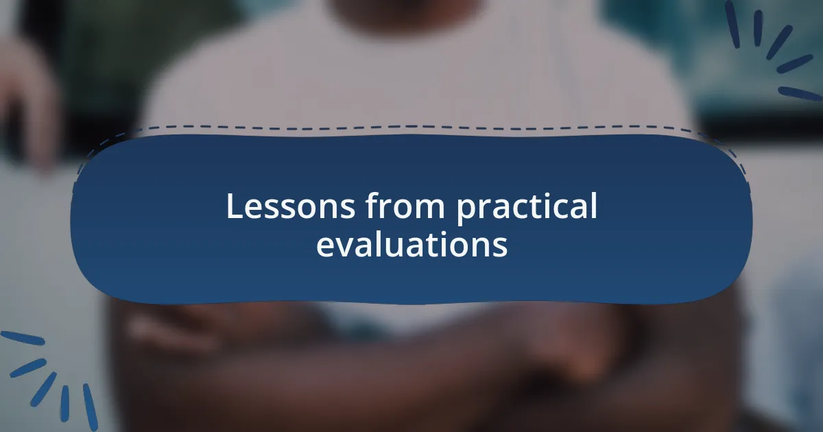 Lessons from practical evaluations