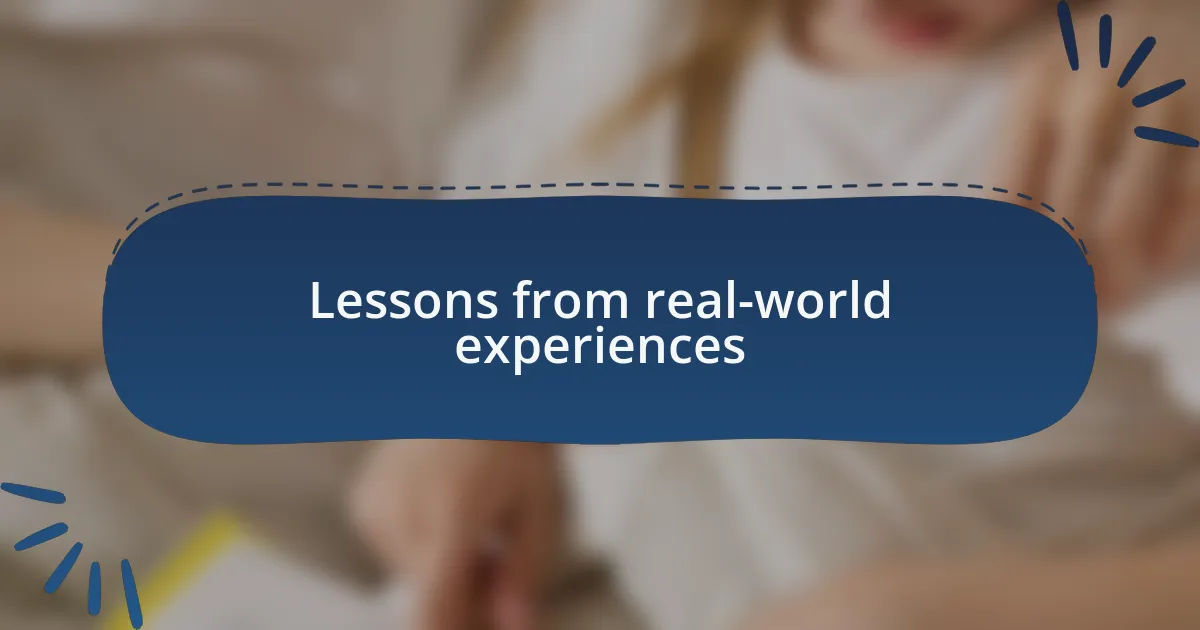Lessons from real-world experiences