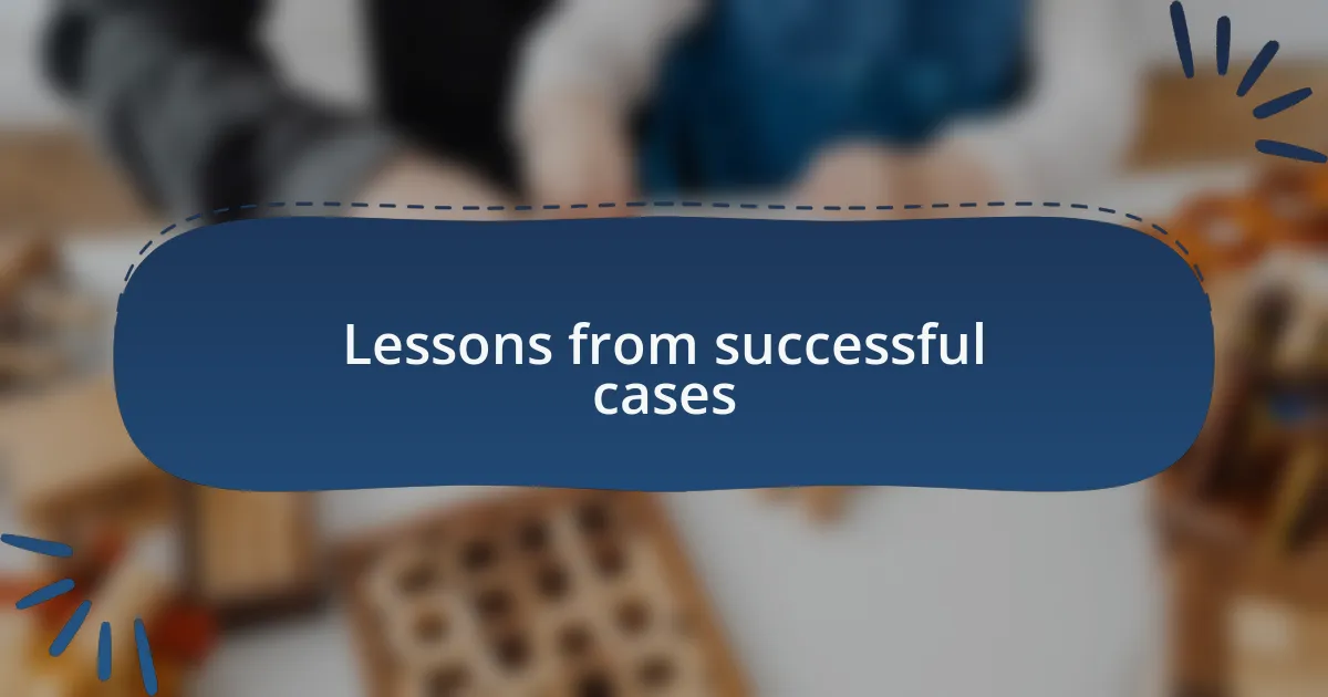 Lessons from successful cases