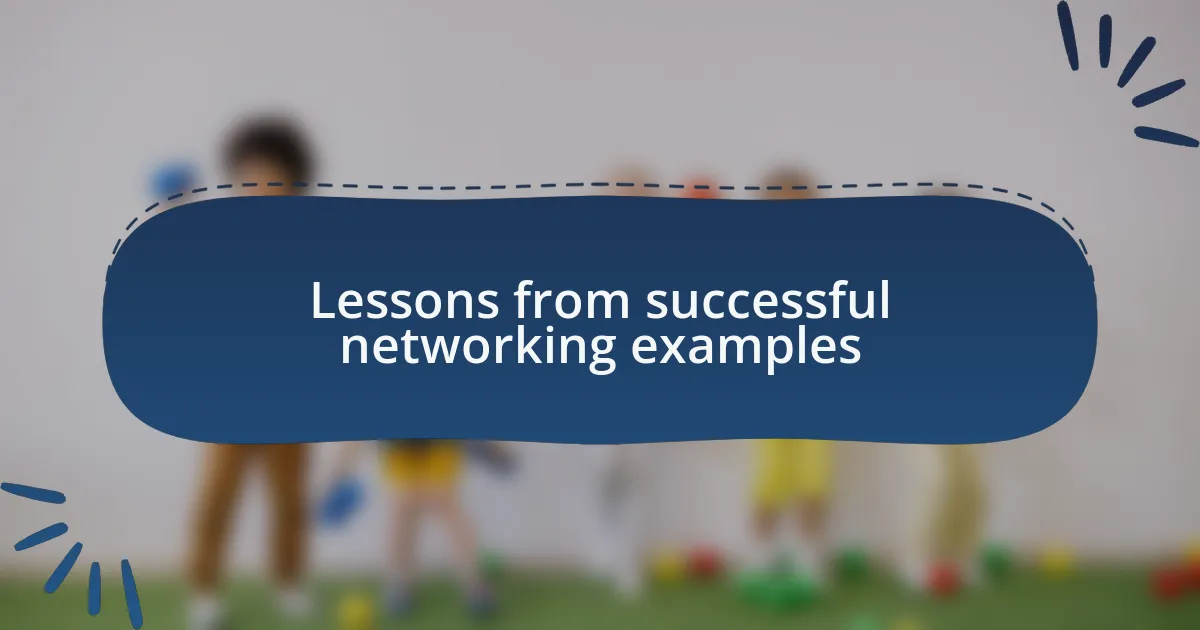 Lessons from successful networking examples