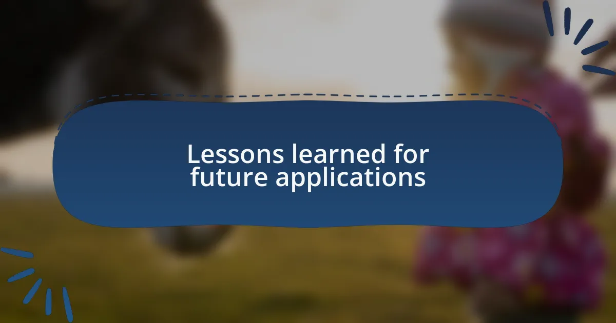 Lessons learned for future applications