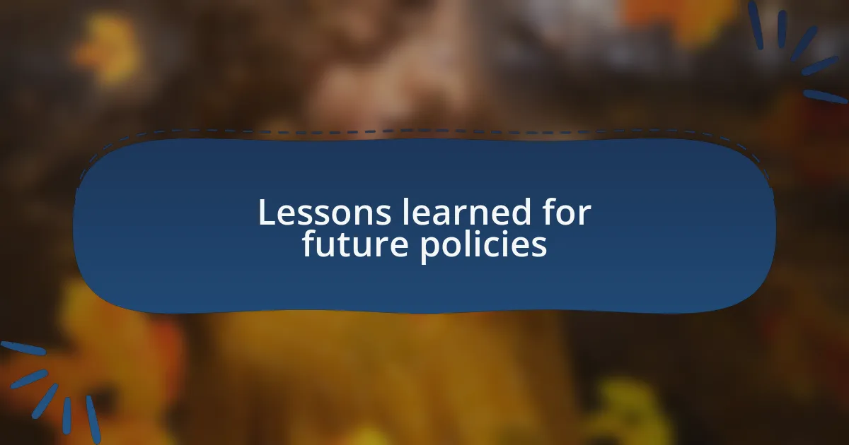 Lessons learned for future policies