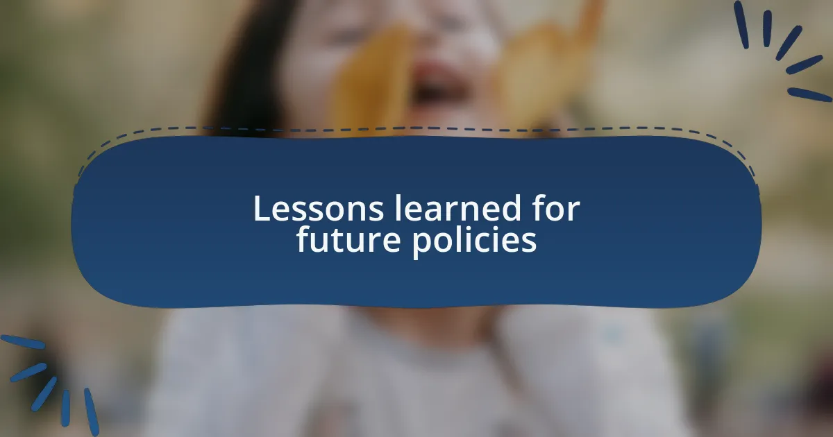 Lessons learned for future policies