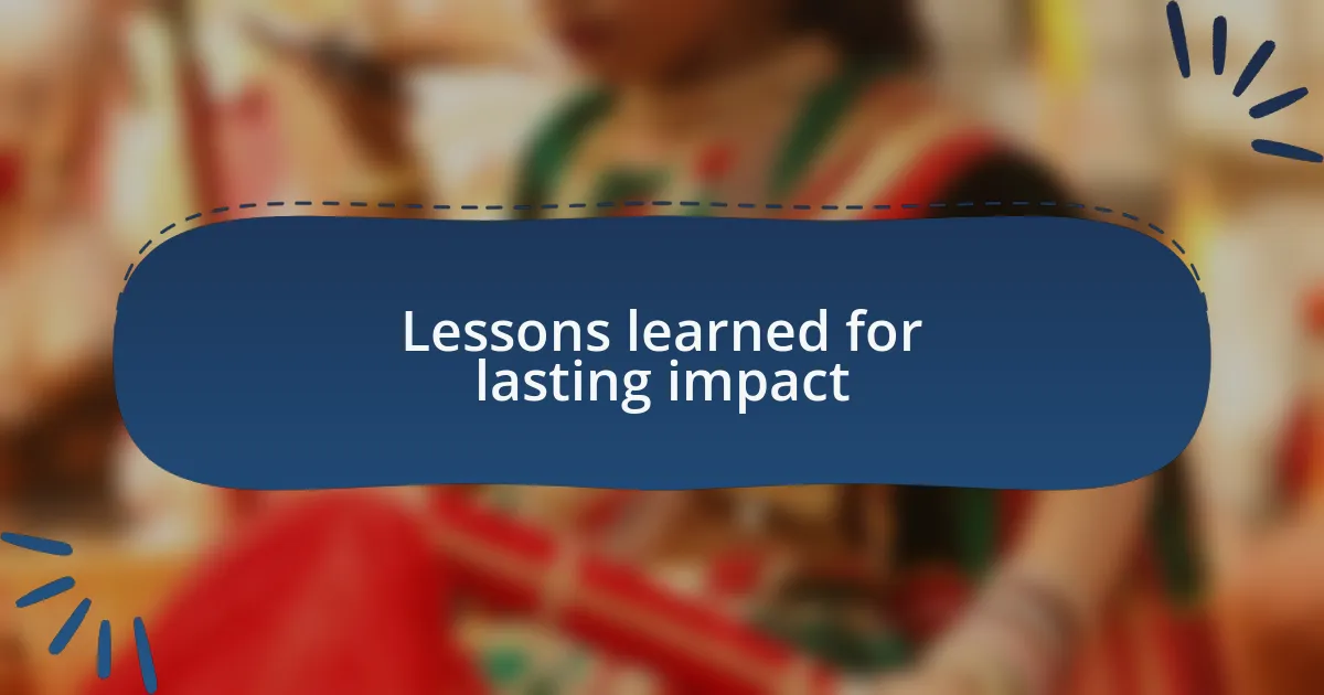 Lessons learned for lasting impact