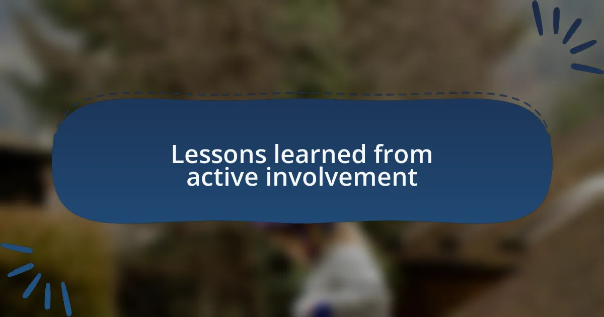 Lessons learned from active involvement