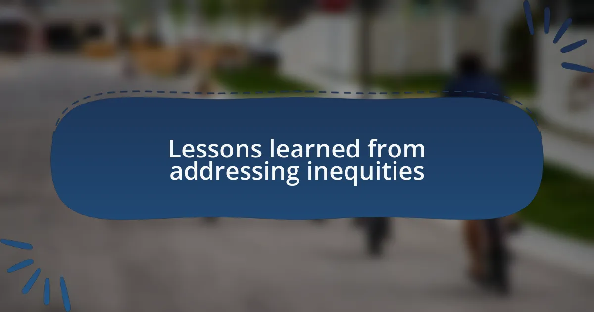 Lessons learned from addressing inequities