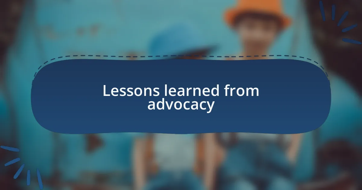 Lessons learned from advocacy