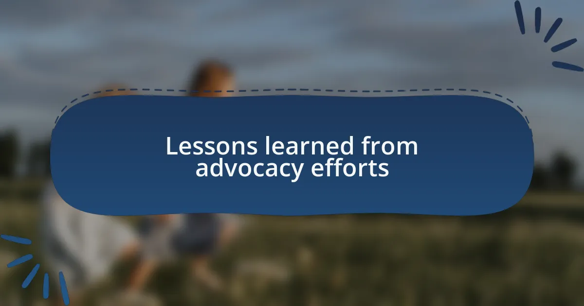 Lessons learned from advocacy efforts