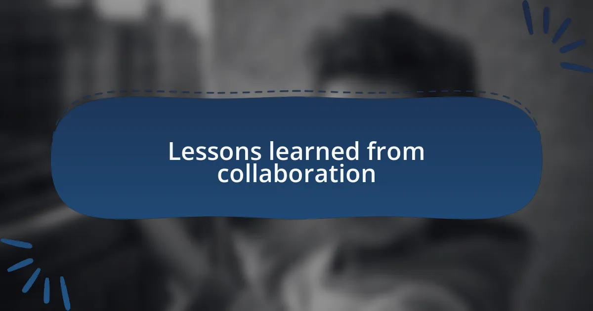 Lessons learned from collaboration