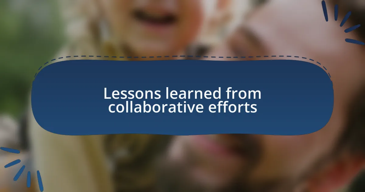 Lessons learned from collaborative efforts