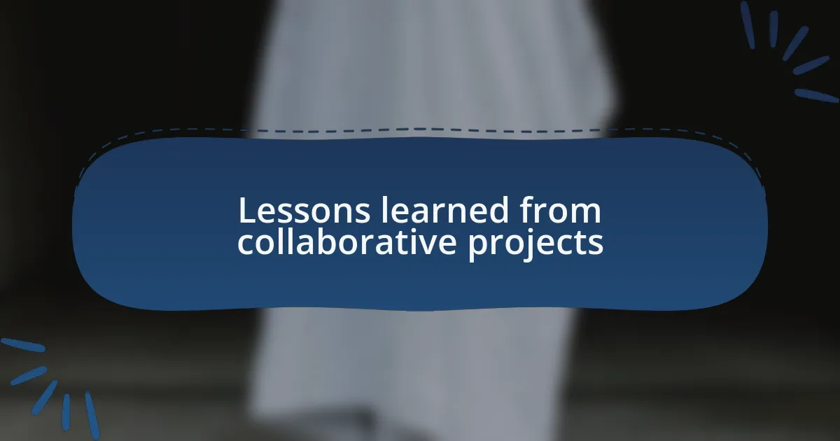 Lessons learned from collaborative projects