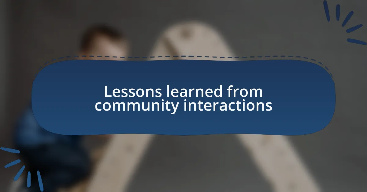 Lessons learned from community interactions