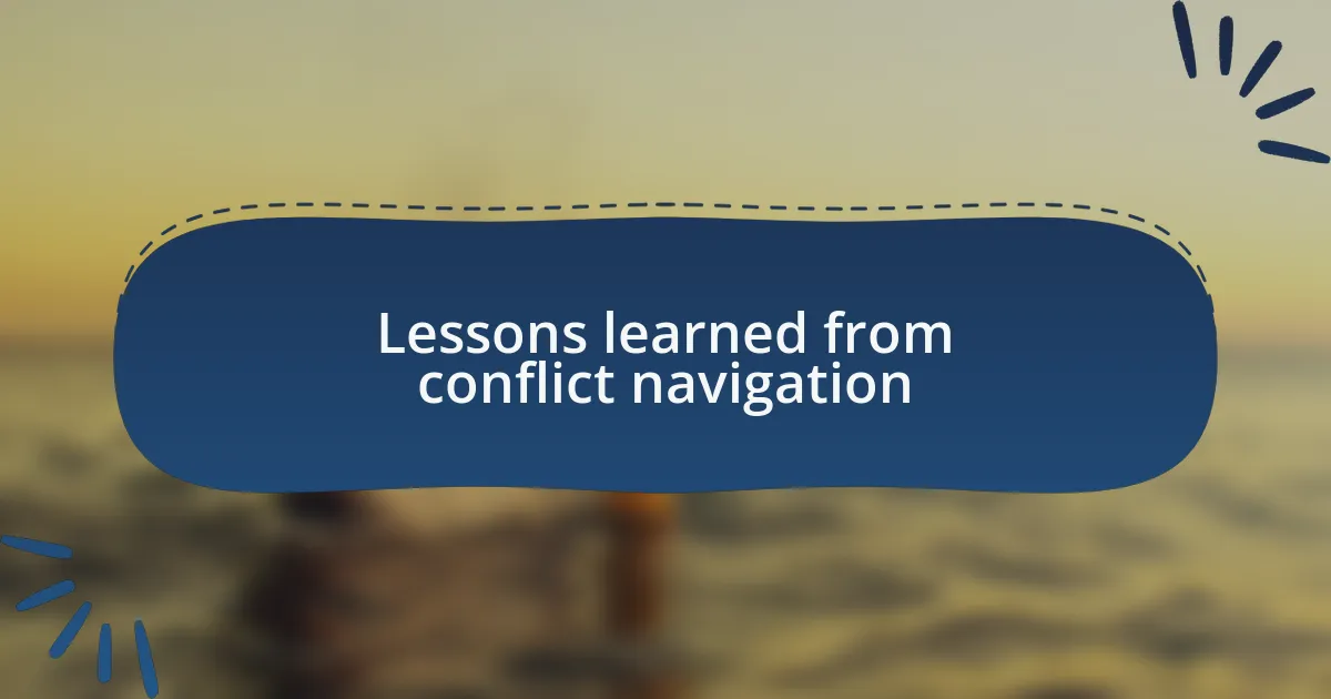 Lessons learned from conflict navigation