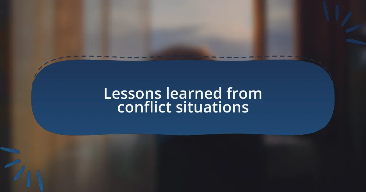 Lessons learned from conflict situations