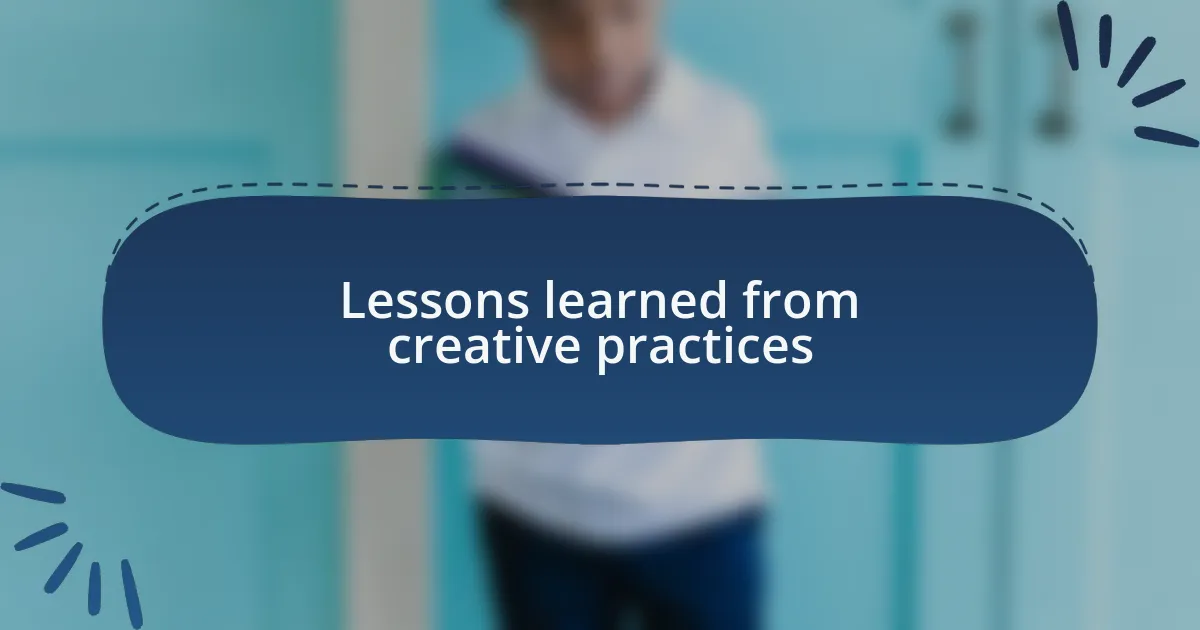 Lessons learned from creative practices