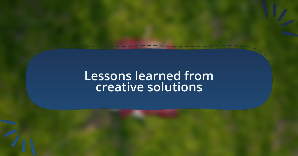 Lessons learned from creative solutions
