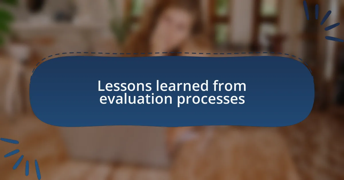 Lessons learned from evaluation processes