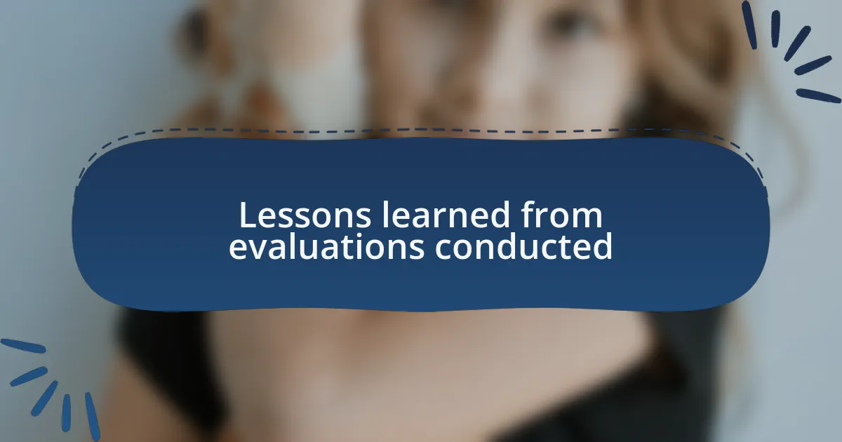 Lessons learned from evaluations conducted